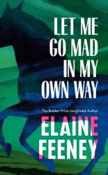 Let Me Go Mad in My Own Way (ISBN: 9781787303485)