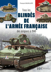 Tous les blindés de l'armée française - des origines à 1940 - Vauvillier (ISBN: 9782352505280)