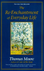 The Re-Enchantment of Everyday Life - Thomas Moore (ISBN: 9780060928247)