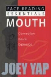 Face Reading Essentials -- Mouth - Joey Yap (ISBN: 9789675395086)