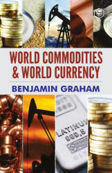 World Commodities & World Currency - Benjamin Graham (ISBN: 9789391316259)