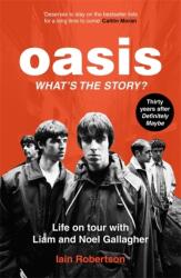 Oasis: What's The Story? : Life on tour with Liam and Noel Gallagher (2024)