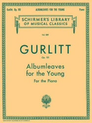 Gurlitt: Albumleaves for the Young, Op. 101: Twenty Little Pieces for the Piano - Cornelius Gurlitt (ISBN: 9780793552252)