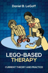 Lego-Based Therapy: Current Theory and Practice - Daniel B. LeGoff (ISBN: 9781627344623)