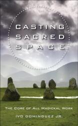 Casting Sacred Space - Ivo Dominguez (ISBN: 9781578634996)