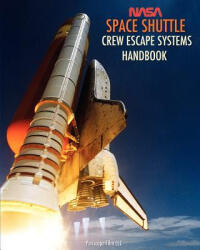 NASA Space Shuttle Crew Escape Systems Handbook - United Space Alliance, Nasa (ISBN: 9781937684785)