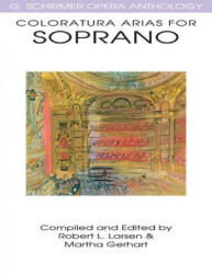 Coloratura Arias for Soprano - Robert L. Larsen, Martha Gerhart (ISBN: 9780634032080)