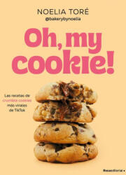 Oh, My Cookie! Las Recetas de Crumble Cookies Más Virales de Tiktok / Oh, My Coo Kie! : The Most Viral Crumble Cookie Recipes from Tiktok - Toré, Noelia (ISBN: 9788410442542)