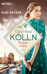 Das Haus Kölln. Wahres Glück (ISBN: 9783453427198)