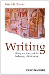 Writing - Theory and History of the Technology of Civilization - Barry B Powell (ISBN: 9781118255322)