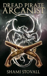 Dread Pirate Arcanist - Shami Stovall (ISBN: 9780998045269)