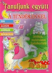 TANULJUNK EGYÜTT A TÜNDÉREKKEL - JÁTÉKOS, MULATSÁGOS FOGLALKOZTATÓ - (ISBN: 9789639533707)