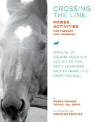 Crossing the Line: Power Activities for Therapy and Learning: Manual of Equine Assisted Activities for Both Learning and Therapeutic Prof - Ashleigh Stroube (ISBN: 9780999725481)