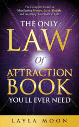 The Only Law of Attraction Book You'll Ever Need - Layla Moon (ISBN: 9781959081067)
