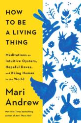 How to Be a Living Thing - ANDREW MARI (ISBN: 9780593831663)