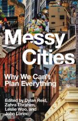 Messy Cities - Zahra Ebrahim, John Lorinc, Dylan Reid (ISBN: 9781552455036)