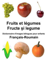 Français-Roumain Fruits et légumes Dictionnaire d'images bilingues pour enfants - Richard Carlson Jr (ISBN: 9781985106758)