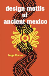 Design Motifs of Ancient Mexico - Jorge Enciso (ISBN: 9780486200842)