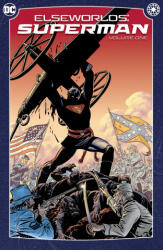 Elseworlds: Superman Vol. 1 (New Edition) - Howard Chaykin, J M Dematteis, Jose Luis Garcia-Lopez (ISBN: 9781779529565)