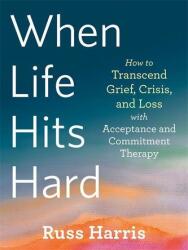 When Life Hits Hard - Russ Harris (ISBN: 9781684039012)