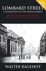 LOMBARD STREET - Revised and Updated New Edition, Includes The 1844 Bank Charter Act - WALTER BAGEHOT (ISBN: 9781907347078)