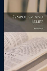 Symbolism And Belief - Edwyn Bevan (ISBN: 9781014572349)