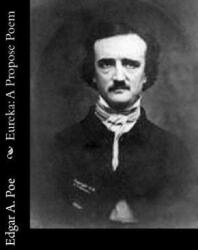 Eureka: A Propose Poem - Edgar A Poe (ISBN: 9781502716064)