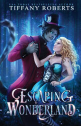 Escaping Wonderland - Tiffany Roberts (2022)