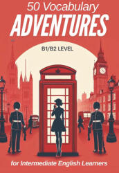 50 Vocabulary Adventures for Intermediate English Learners (2024)