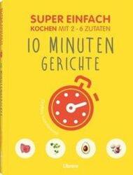 Super Einfach 10 Minuten Gerichte (ISBN: 9789463592277)