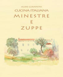 CUCINA ITALIANA Minestre e zuppe - Aldo Giannini (ISBN: 9781499196344)
