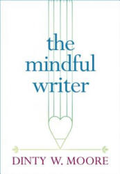 Mindful Writer - Dinty W Moore (ISBN: 9781614293521)