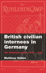 British Civilian Internees in Germany - Matthew Stibbe (ISBN: 9780719070853)
