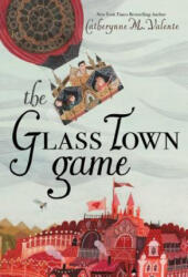 The Glass Town Game - Catherynne M Valente, Rebecca Green (2018)