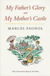 My Father's Glory & My Mother's Castle: Marcel Pagnol's Memories of Childhood - Marcel Pagnol, Alice Waters, Rita Barisse (1986)