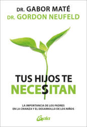 TUS HIJOS TE NECESITAN - Gabor Maté, GORDON NEUFELD (2024)