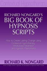 Richard Nongard's Big Book of Hypnosis Scripts (ISBN: 9781300328650)