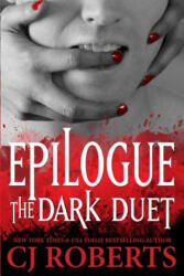 Epilogue - The Dark Duet: Platinum Edition - Cj Roberts (ISBN: 9781502913852)