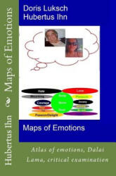 Maps of Emotions: Atlas of emotions, Dalai Lama, critical examination - MR Hubertus Ihn, Doris Luksch (ISBN: 9781533507693)