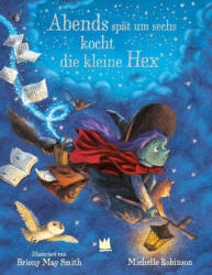 Abends spät um sechs kocht die kleine Hex' - Briony May Smith, Ulrich Störiko-Blume (ISBN: 9783968260426)