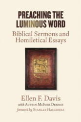 Preaching the Luminous Word - Ellen F. Davis, Austin McIver Dennis (ISBN: 9780802874238)