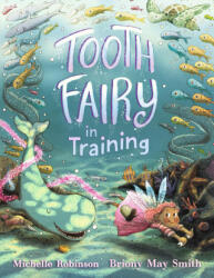 Tooth Fairy in Training - Michelle Robinson, Briony May Smith (ISBN: 9781536209396)