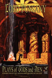 Plays of Gods and Men - Dunsany, Edward John Moreton, Lord (ISBN: 9781587156366)