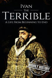 Ivan the Terrible - Hourly History (ISBN: 9781976264757)