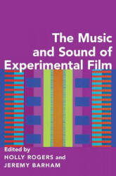 Music and Sound of Experimental Film - Holly Rogers (ISBN: 9780190469900)