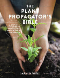 Plant Propagator's Bible - Smith, Miranda (ISBN: 9780760369791)