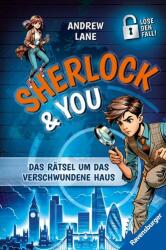 Sherlock & You, Band 1: Das Rätsel um das verschwundene Haus. Ein Rätsel-Krimi von "Young Sherlock Holmes"-Erfolgsautor Andrew L (2024)