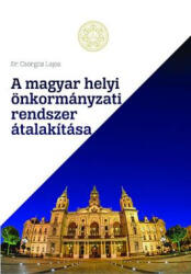 A MAGYAR HELYI ÖNKORMÁNYZATI RENDSZER ÁTALAKÍTÁSA (ISBN: 9786155491993)