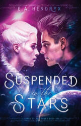 Suspended in the Stars - E. A. Hendryx (ISBN: 9781962194006)