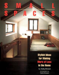 Small Spaces: Stylish Ideas For Making More Of Less In The Home - Azby Brown (ISBN: 9781568364544)